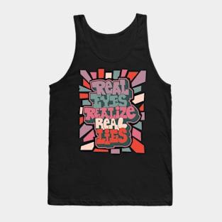 Real Eyes Realize Real Lies: Uncover Truth with My Typography Design Tank Top